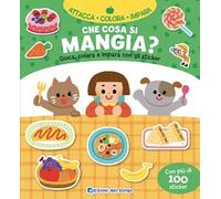 Che cosa si mangia? Gioca, colora e impara con gli sticker. Con adesivi. Ediz. a colori