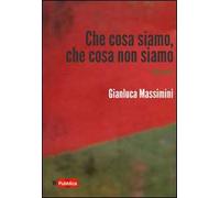 Che cosa siamo, che cosa non siamo