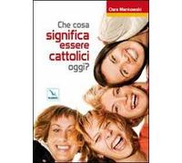 Che cosa significa essere cattolici oggi?