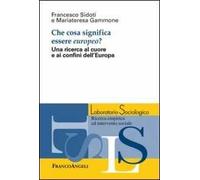 Che cosa significa essere europeo? Una ricerca al cuore e ai confini dell'Europa