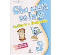 Che cosa so fare. Storia e geografia. Per la 3 lementare