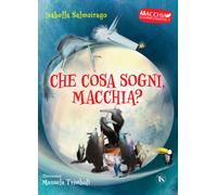 Che cosa sogni Macchia? Macchia il lupacchiotto. Ediz. a colori. Vol. 3 - ...