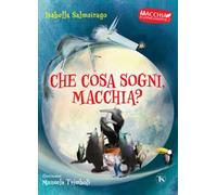Che cosa sogni Macchia? Macchia il lupacchiotto. Ediz. a colori. Vol. 3
