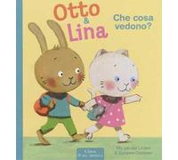 Che cosa vedono? Otto & Lina. Ediz. illustrata