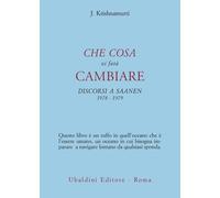 Che cosa vi farà cambiare. Discorsi a Saanen 1978-1979 - Krishnamurti Jiddu