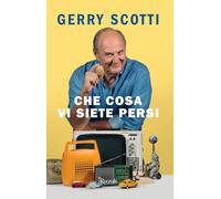Libri Gerry Scotti - Che Cosa Vi Siete Persi