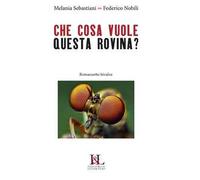 Che cosa vuole questa rovina? Romanzetto bivalve