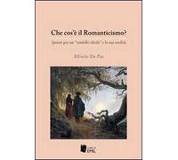 Che cos'è il Romanticismo? Ipotesi per un «modello ideale» e la sua eredità