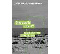 Che cos'è il sud? Saggio sulla terra inappropriabile