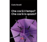 Che cos'è il tempo? Che cos'è lo spazio?