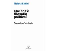 Che cos'è la filosofia politica? Foucault: un'ontologia
