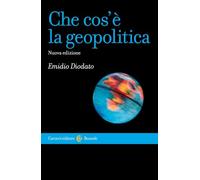 Che cos'è la geopolitica. Nuova ediz.