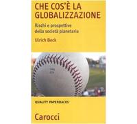 Che cos'è la globalizzazione. Rischi e prospettive della società planetaria