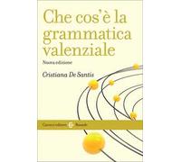 Che cos'è la grammatica valenziale. Nuova ediz.