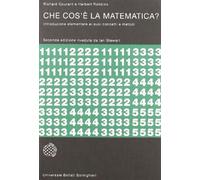 Che cos'è la matematica? Introduzione elementare ai suoi concetti e metodi - NU