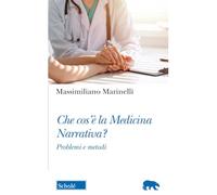 Che cos'è la medicina narrativa? Problemi e metodi - Marinelli Massimiliano