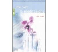 Che cos'è la meditazione? Introduzione al buddhismo e alla meditazione