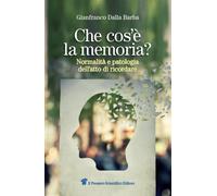 Libri Dalla Barba Gianfranco - Che Cos'e La Memoria? Normalita E Patologia Dell'
