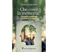 Che cos'è la memoria? Normalità e patologia dell'atto di ricordare [Paperback] [
