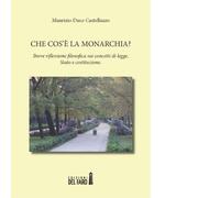 Che cos'è la monarchia? di Duce Castellazzo Maurizio - Del Faro, 2014