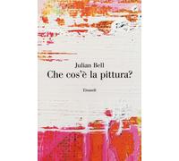 Che cos'è la pittura? - Bell Julian