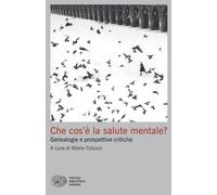 Che cos'è la salute mentale? Genealogie e prospettive critiche -
