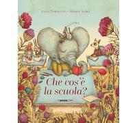 Che cos'è la scuola. Ediz. a colori