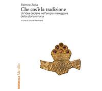 Che cos'è la tradizione. Un’idea decisiva nell’ampio mareggiare della storia umana