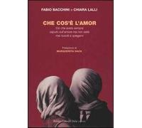 Che cos'è l'amor. Ciò che avete sempre saputo sull'amore ma non siete mai riusciti a spiegarvi