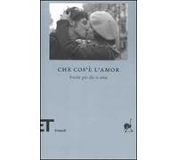 Che cos'è l'amor. Poesie per chi si ama