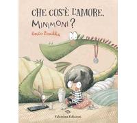 Che cos'è l'amore, Minimoni? Ediz. a colori