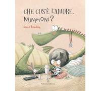 Che cos'è l'amore, Minimoni? Ediz. a colori