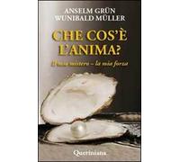 Che cos'è l'anima? Il mio mistero-la mia forza