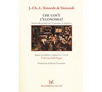Che cos'è l'economia? Scritti sulla produzione, il consumo, la ricchezza
