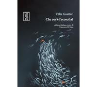 CHE COS'E' L'ECOSOFIA? - GUATTARI FELIX, DI MAIO F. (Curatore) - Orthotes