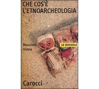 Che cos'è l'etnoarcheologia
