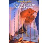 Che cos'è l'Islam? Per favore rispondete