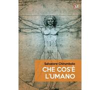 Che cos'è l'umano - Chirumbolo Salvatore