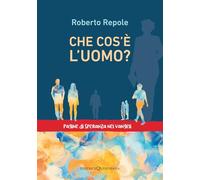 Che cos'è l'uomo? Pagine di speranza nei vangeli