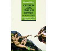 Che cos'è mai l'uomo perché di lui ti ricordi? L'Io, la crisi, la speranza