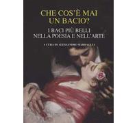 Che cos'è mai un bacio? I baci più belli nella poesia e nell'arte