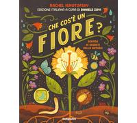 CHE COS'E' UN FIORE? DENTRO AI SEGRETI DELLA NATURA - IGNOTOFSKY RACHEL, ZOVI