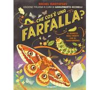 Rachel Ignotofsky – Che cos'è una farfalla? – Il segreto degli insetti che si trasformano – Copertina rigida