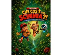 Che cos'è una... scimmia?!: Un primo sguardo selvaggio a un animale straordinario!
