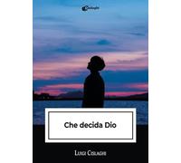 Che decida Dio - Cislaghi Luigi