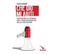 Che Dio mi aiuti. Superare lo stress nell'insegnamento della religione