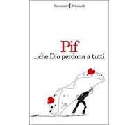 ... Che Dio perdona a tutti