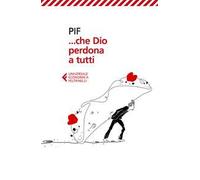 ... Che Dio perdona a tutti
