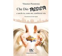 Che Dio tassista e anche tu, come me, cambierai vita