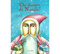 Che disastro di Natale! Ediz. a colori